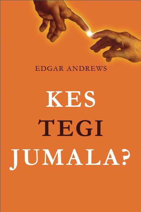 Kes tegi Jumala? Edgar Andrews